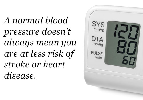 Normal blood pressure is not a guarantee that you are healthy
