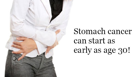 Stomach cancer can start as early as age 30!