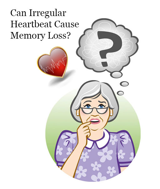 Irregular Heartbeat Causes Memory Loss or Dementia